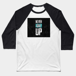 Never give up Baseball T-Shirt